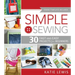 Simple Sewing: Perfect for Beginners, Fun for All