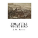 The Little White Bird: Or Adventures in Kensington Gardens