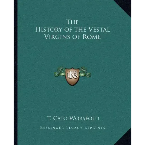 The History of the Vestal Virgins of Rome