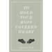 To Hold Your Moss-Covered Heart