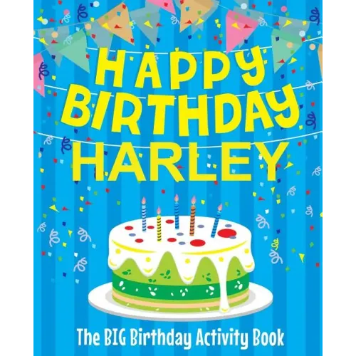 Happy Birthday Harley - The Big Birthday Activity Book: (Personalized Children's Activity Book)