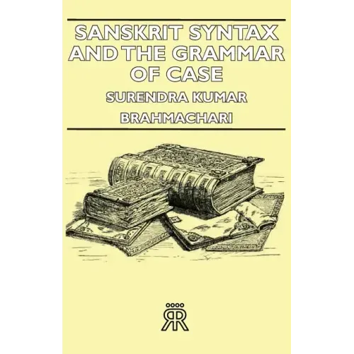 Sanskrit Syntax and the Grammar of Case
