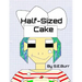 Half-Sized Cake: A Funny Story About Fractions