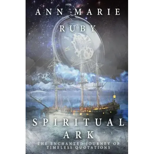 Spiritual Ark: The Enchanted Journey Of Timeless Quotations