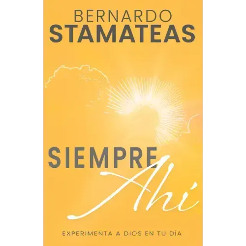 Siempre Ahí: Experimenta a Dios En Tu Día (Spanish Language Edition, Always There (Spanish))
