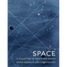 Space: A Collection of Essays and Images Curated by Shana Mabari and Andi Campognone