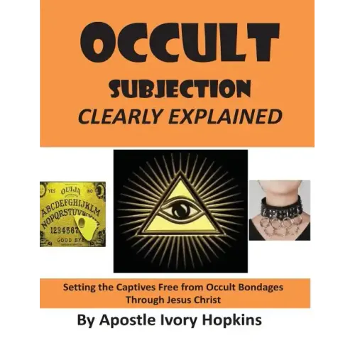 Occult Subjection Clearly Explained: Settng The Captive Free Through Jesus Christ