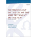 Methodology in the Use of the Old Testament in the New: Context and Criteria