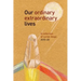 Our Ordinary Extraordinary Lives
