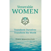 Venerable Women: Transform Ourselves, Transform the World