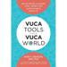 Vuca Tools for a Vuca World: Developing Leaders and Teams for Sustainable Results