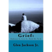 Grief: Embrace It, Live It, Hold On To It