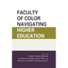 Faculty of Color Navigating Higher Education