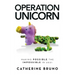 Operation Unicorn: Making Possible the Impossible in 2021