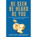 Be Seen, Be Heard, Be You: The 10-Step Guide to Personal Branding Mastery