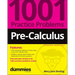 Pre-Calculus: 1001 Practice Problems for Dummies (+ Free Online Practice)