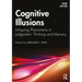 Cognitive Illusions: Intriguing Phenomena in Thinking, Judgment, and Memory