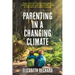Parenting in a Changing Climate: Tools for cultivating resilience, taking action, and practicing hope in the face of climate change