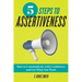 5 Steps to Assertiveness: How to Communicate with Confidence and Get What You Want