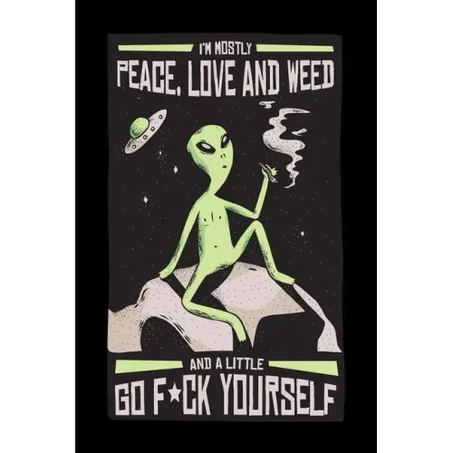 I Am Mostly Peace Love And Weed And A Little F*ck Yourself: Cannabis Graphic Jorunal Book For Marijuana Smoker 120 Pages DINA5