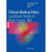 Clinical Medical Ethics: Landmark Works of Mark Siegler, MD