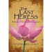 The Last Heiress: A Novel of Tutankhamun's Queen