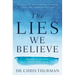 The Lies We Believe: Renew Your Mind and Transform Your Life