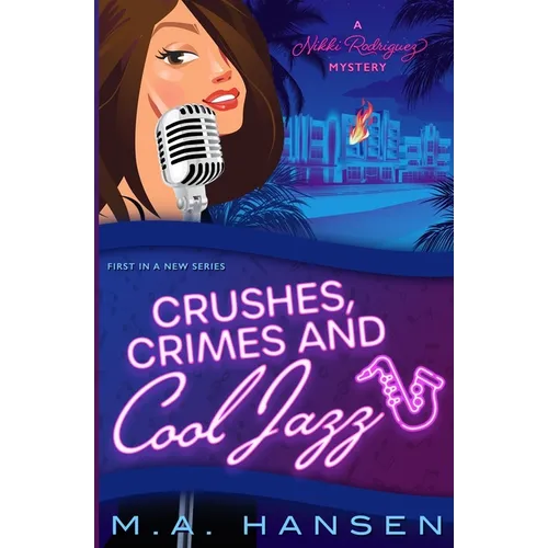 Crushes, Crimes and Cool Jazz: A Nikki Rodriguez Mystery