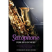 Saxophone for Beginners: Advanced Guide of Top Notch Music and Songs to be Played Using a Saxophone
