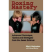 Boxing Mastery: Advanced Technique, Tactics, and Strategies from the Sweet Science