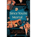 Since You're Mortal . . .: Life Lessons from the Lost Greek Plays