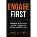 Engage First: Capture Attention, Build Trust and Drive Real Results