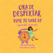 Ora de Despertar - Time to Wake Up!