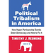 Political Tribalism in America: How Hyper-Partisanship Dumbs Down Democracy and How to Fix It