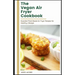 The vegan Air Fryer Cookbook: Essential Plant Based Air Fryer Recipes for Healthy Lifestyle