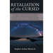 Retaliation of The Cursed: A Historical Investigation of The Origins of Worship, World Religion, Mythology, Paganism, Astrology and Atheism, and