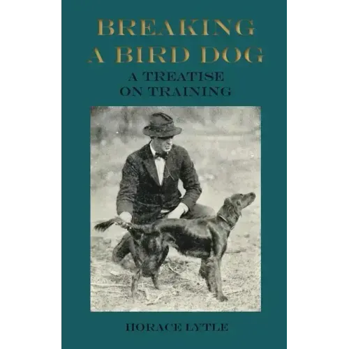 Breaking a Bird Dog - A Treatise on Training