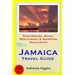 Jamaica Travel Guide: Sightseeing, Hotel, Restaurant & Shopping Highlights