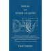 Spiral and Worm Gearing - A Treatise on the Principles, Dimensions, Calculation and Design of Spiral and Worm Gearing, Together with Chapters on the M