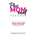 PheMOMenal Teacher: Pursue Your Dreams and Still Be Your Best Self at Work and at Home