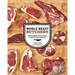 Whole Beast Butchery: The Complete Visual Guide to Beef, Lamb, and Pork