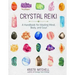 Crystal Reiki: A Handbook for Healing Mind, Body, and Soul