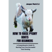 How to Raise Pygmy Goats for Beginners: A Comprehensive Guide To Starting Your Own Successful Goat Farming
