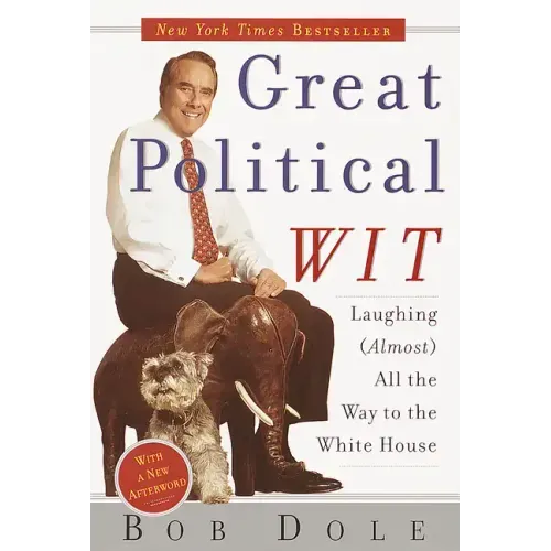 Great Political Wit: Laughing (Almost) All the Way to the White House