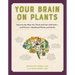 Your Brain on Plants: Improve the Way You Think and Feel with Safe - And Proven - Medicinal Plants and Herbs
