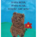 Baby Bear, Baby Bear, Where Are You?