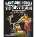 Handsome Heroes and Vicious Villains: More Cliffhanger Serials of the Silent-Movie Era