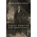 Daniel Webster and the Unfinished Constitution