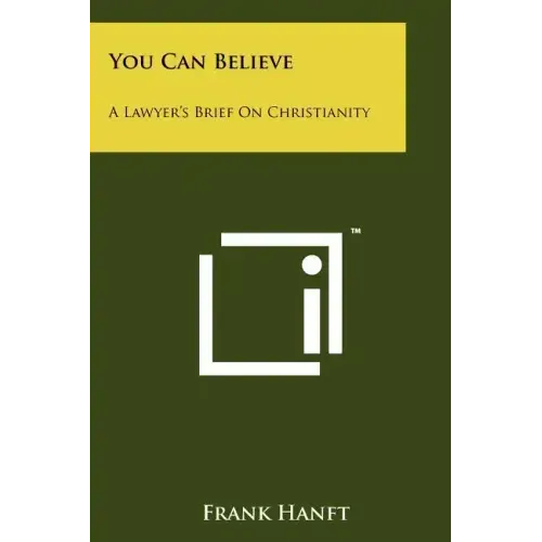 You Can Believe: A Lawyer's Brief on Christianity