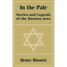 In the Pale: Stories and Legends of the Russian Jews